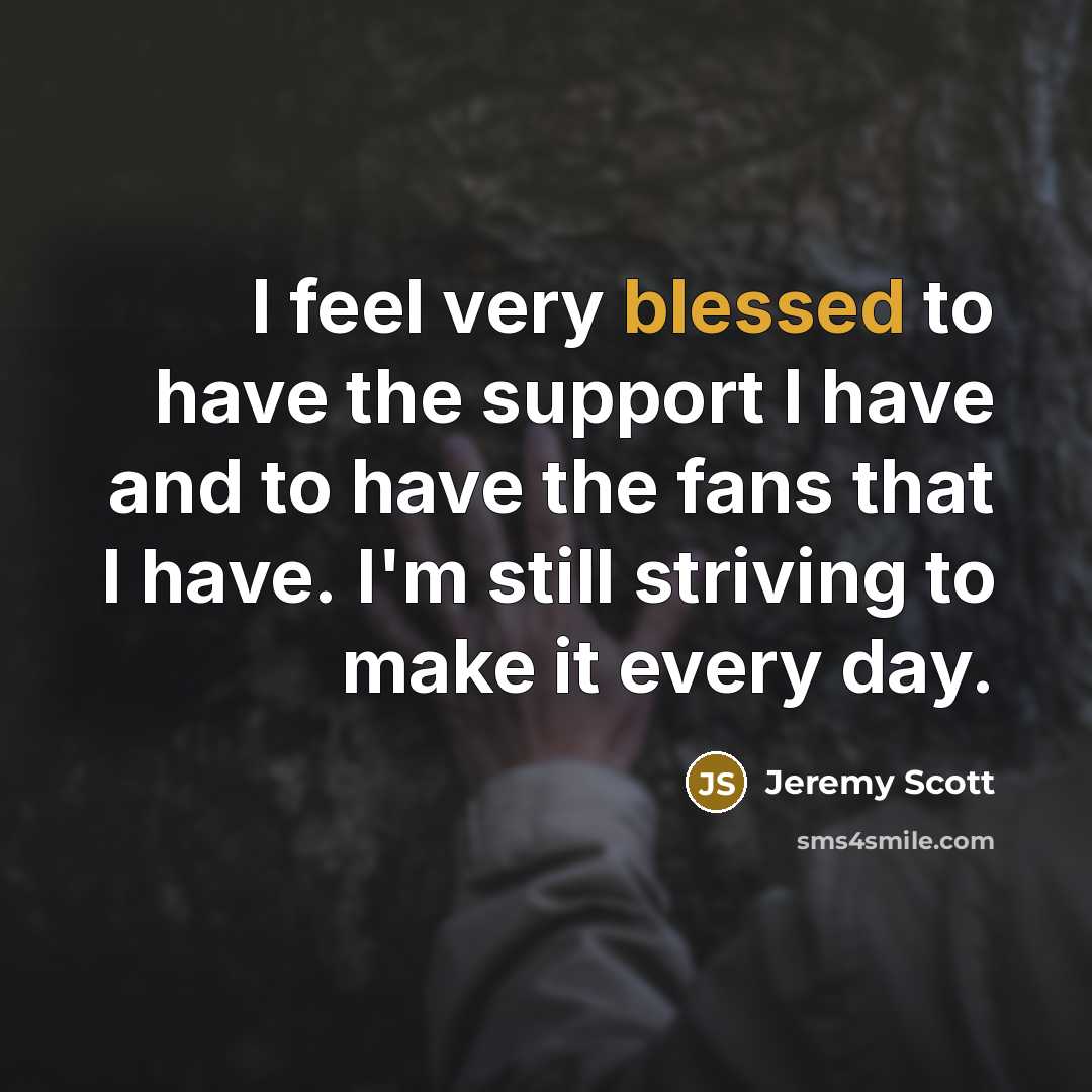“I feel very blessed to have the support I have…” quote by Jeremy Scott