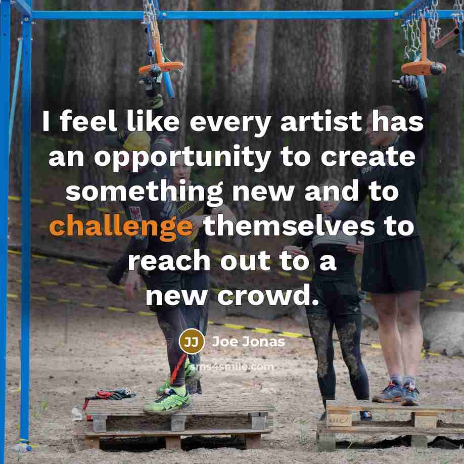 “I feel like every artist has an opportunity to create…” quote by Joe Jonas