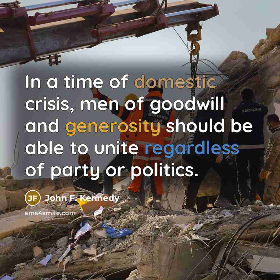 “In a time of domestic crisis, men of goodwill and…” quote by John F. Kennedy