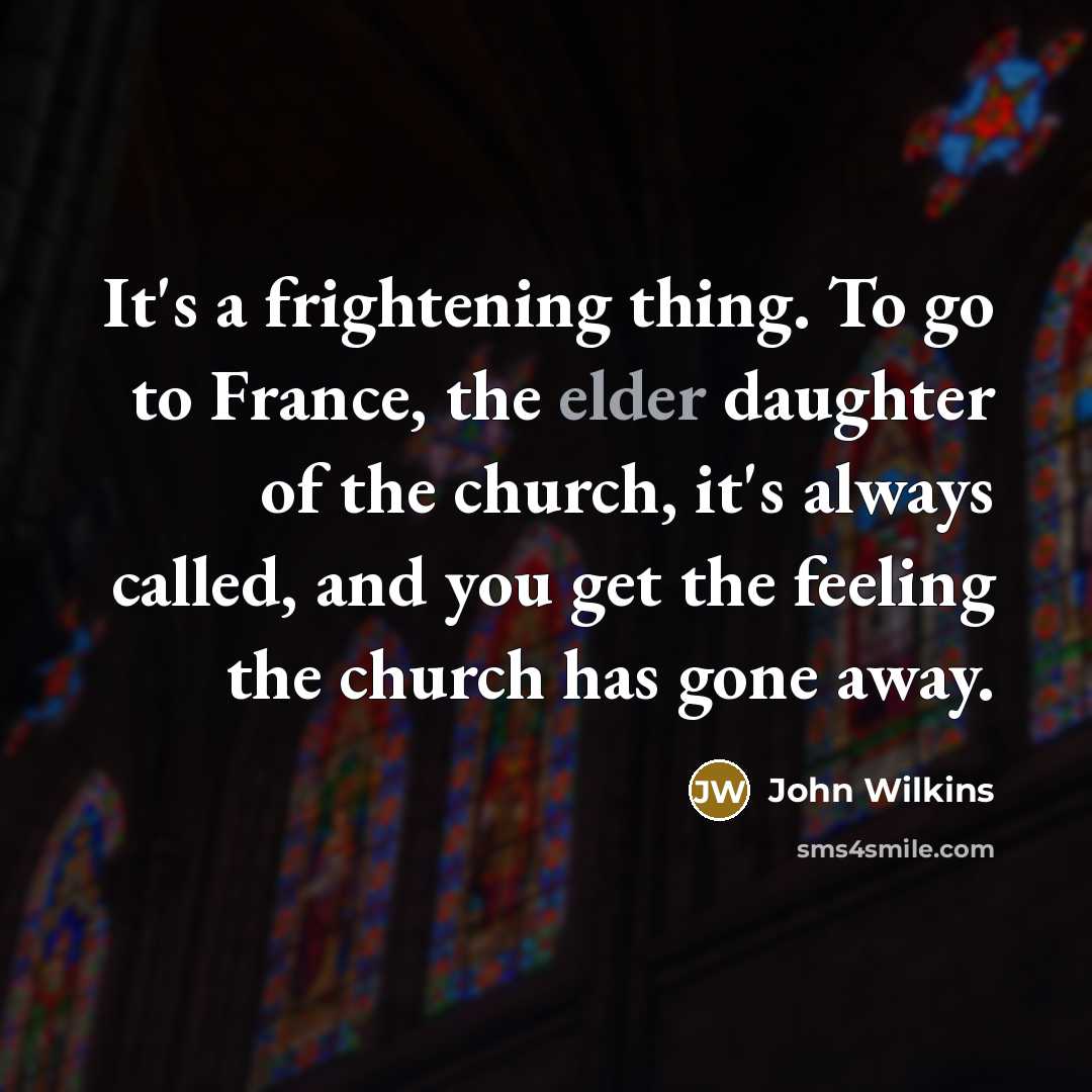 “It's a frightening thing. To go to France, the elder…” quote by John Wilkins
