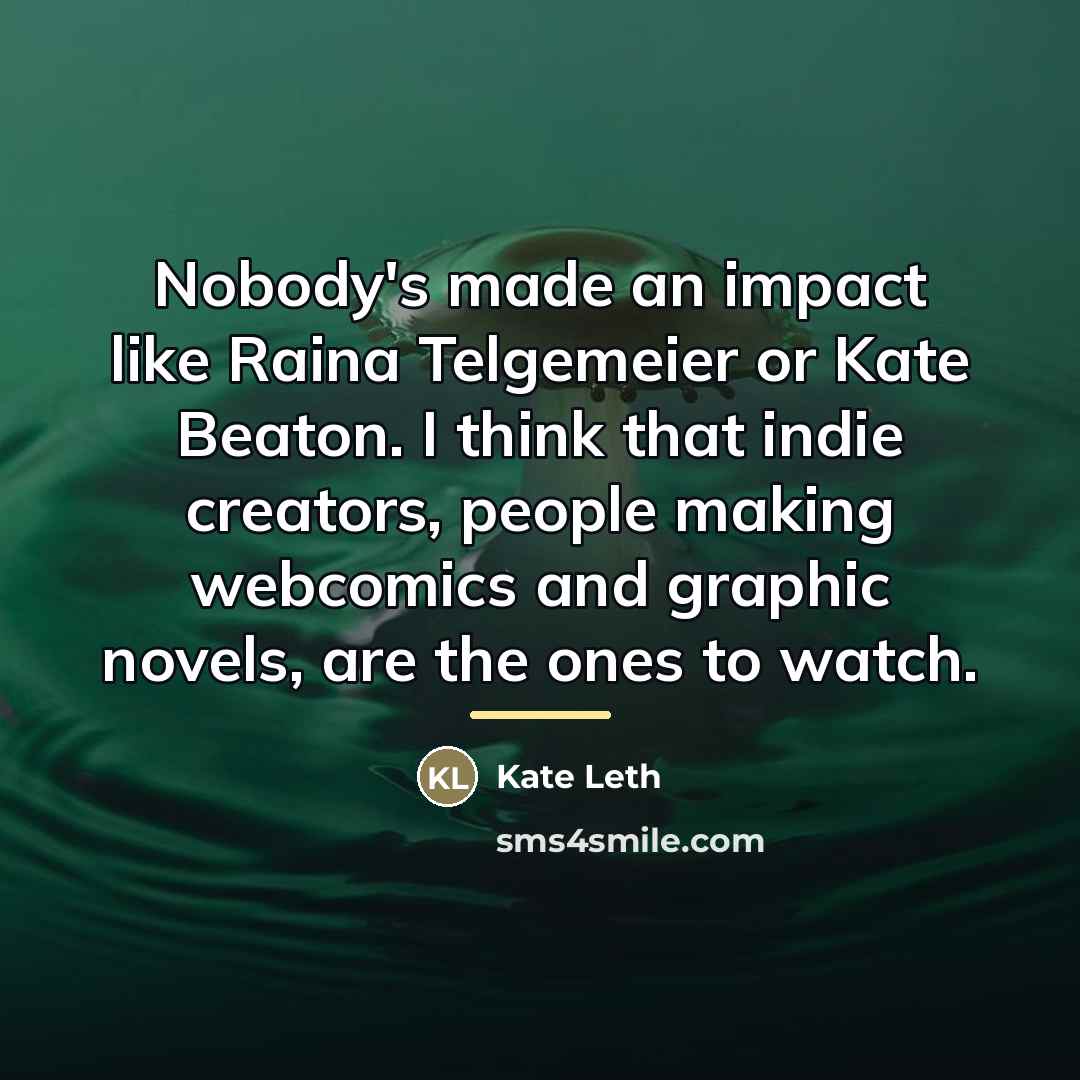 “Nobody's made an impact like Raina Telgemeier or Kate Beaton.…” quote by Kate Leth