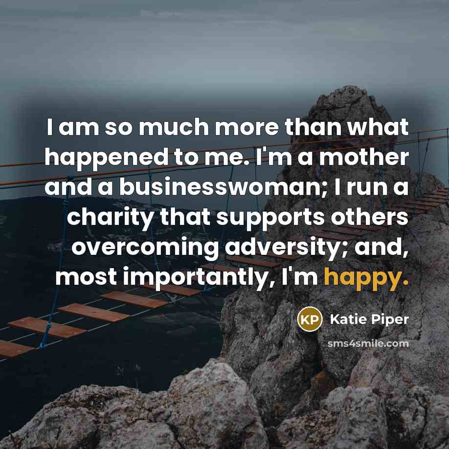 “I am so much more than what happened to me.…” quote by Katie Piper