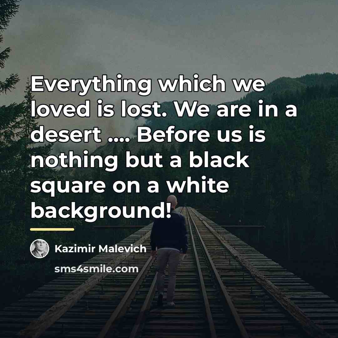 “Everything which we loved is lost. We are in a…” quote by Kazimir Malevich