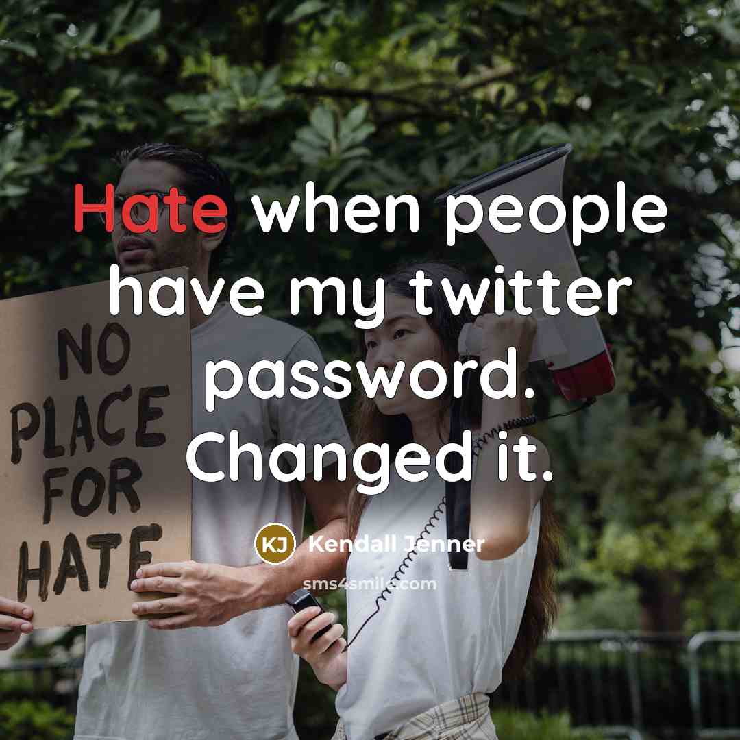 “Hate when people have my twitter password. Changed it.…” quote by Kendall Jenner