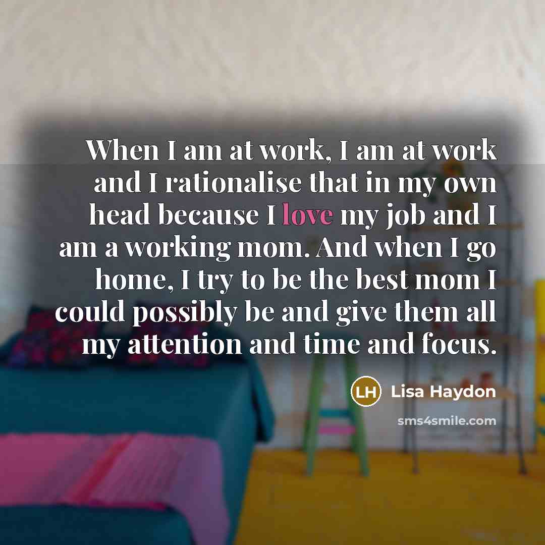 “When I am at work, I am at work and…” quote by Lisa Haydon