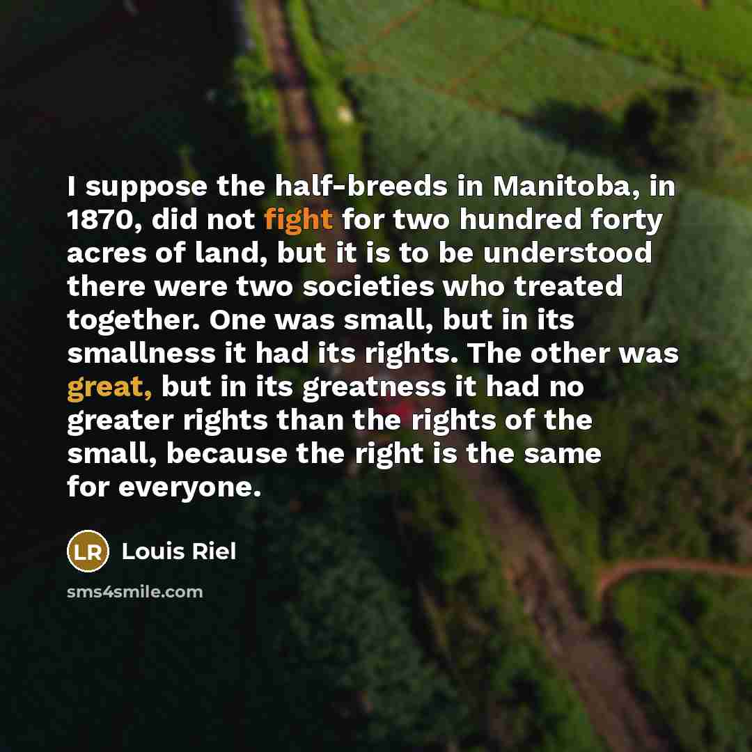 “I suppose the half-breeds in Manitoba, in 1870, did not…” quote by Louis Riel