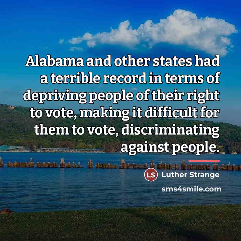 “Alabama and other states had a terrible record in terms…” quote by Luther Strange
