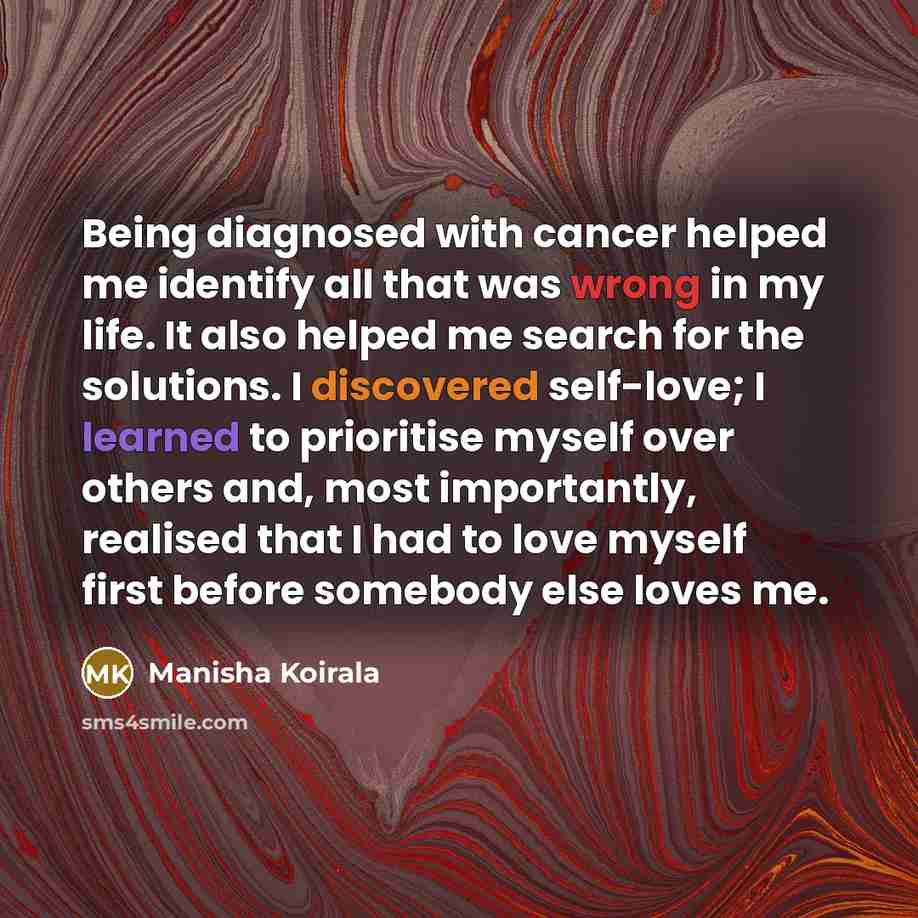 “Being diagnosed with cancer helped me identify all that was…” quote by Manisha Koirala