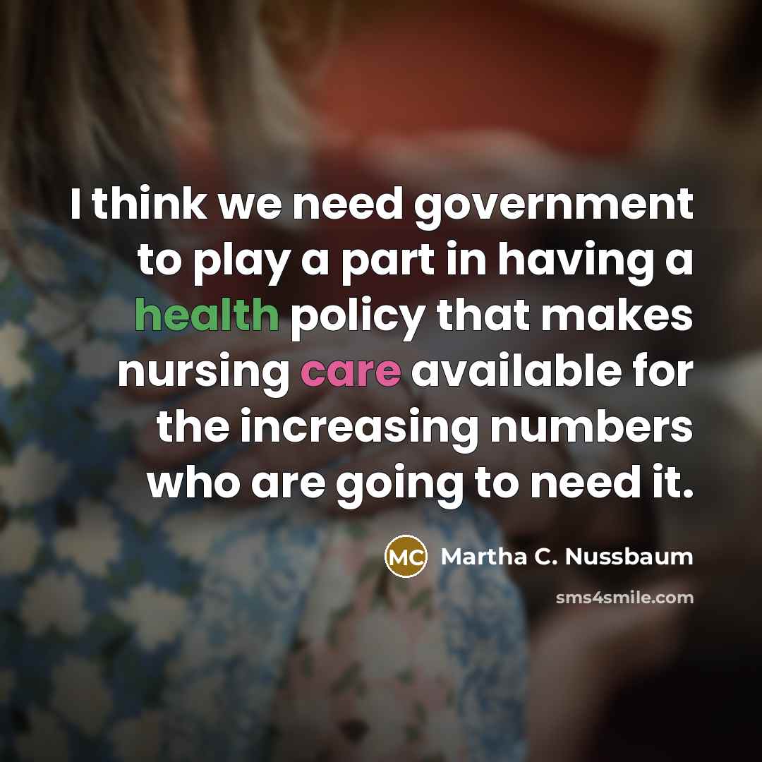 “I think we need government to play a part in…” quote by Martha C. Nussbaum