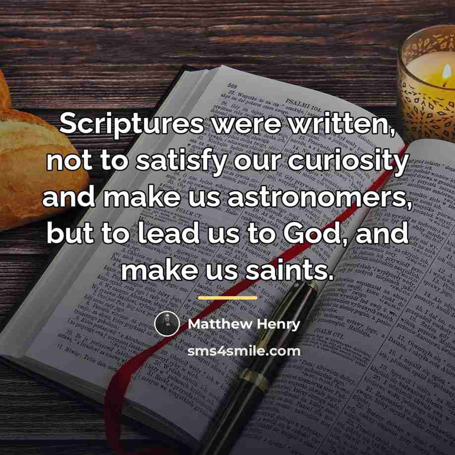 “Scriptures were written, not to satisfy our curiosity and make…” quote by Matthew Henry