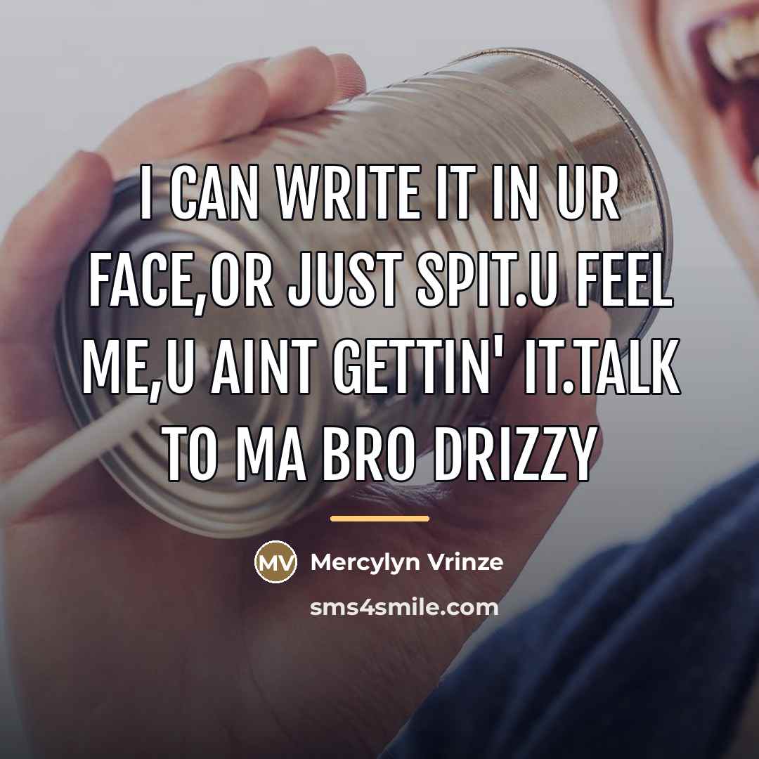 “I can write it in ur face,or just spit.u feel…” quote by Mercylyn Vrinze