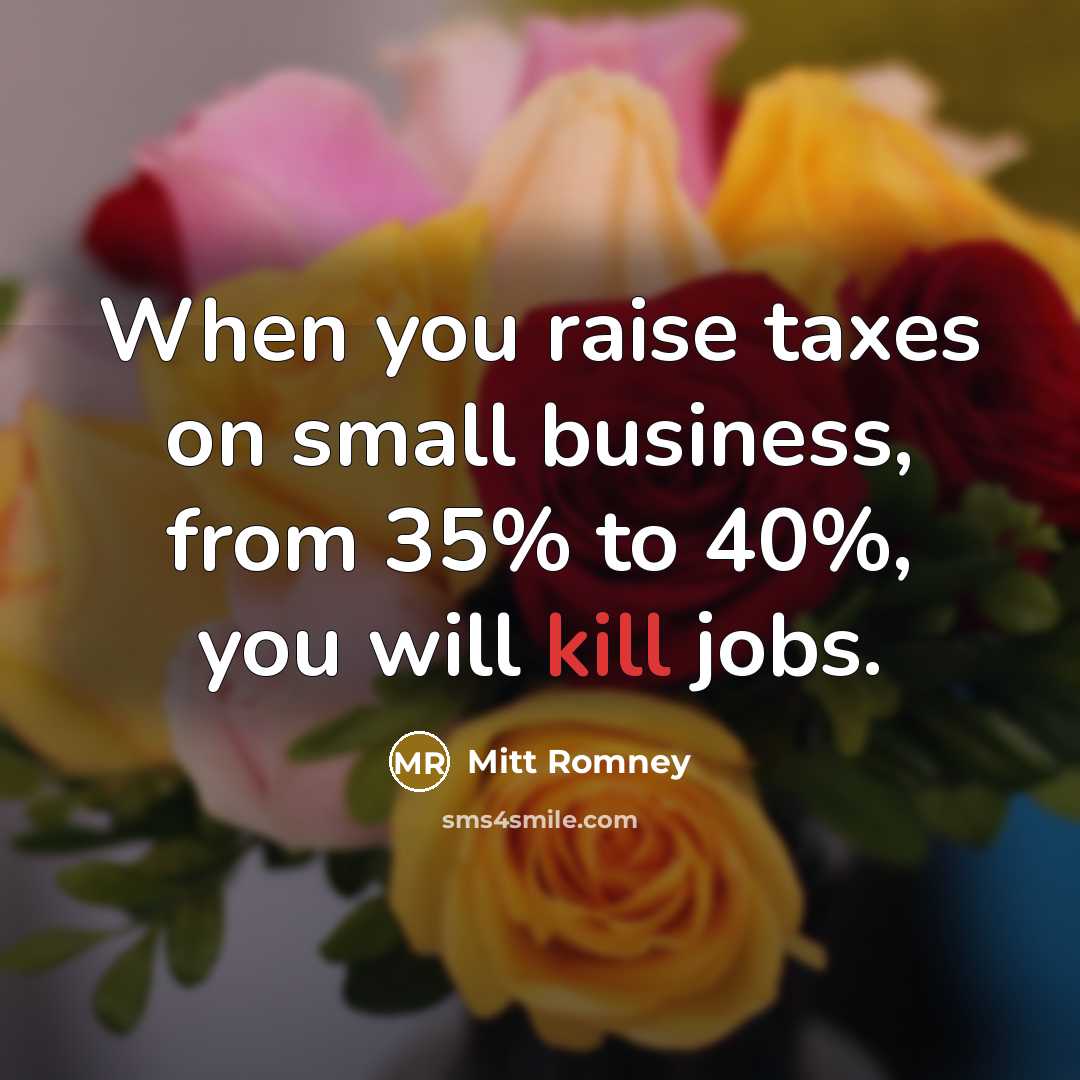 “When you raise taxes on small business, from 35% to…” quote by Mitt Romney