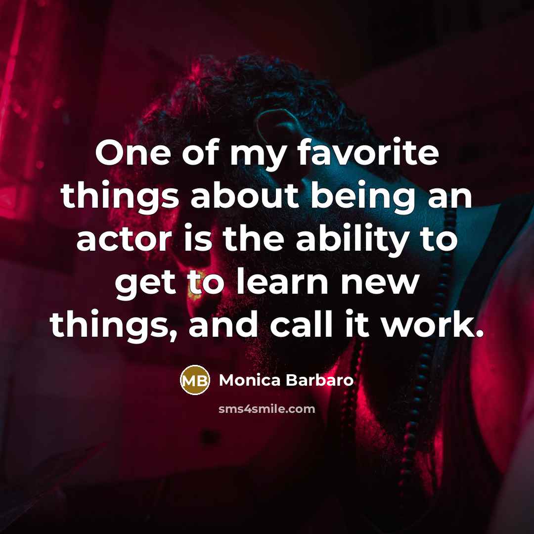 “One of my favorite things about being an actor is…” quote by Monica Barbaro