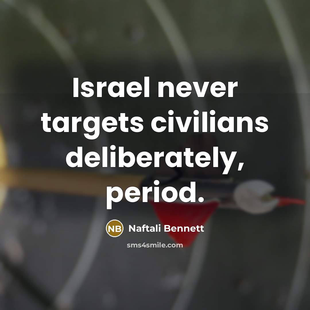 “Israel never targets civilians deliberately, period.…” quote by Naftali Bennett