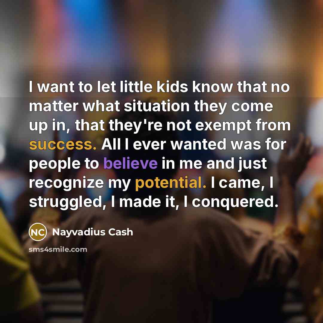 “I want to let little kids know that no matter…” quote by Nayvadius Cash