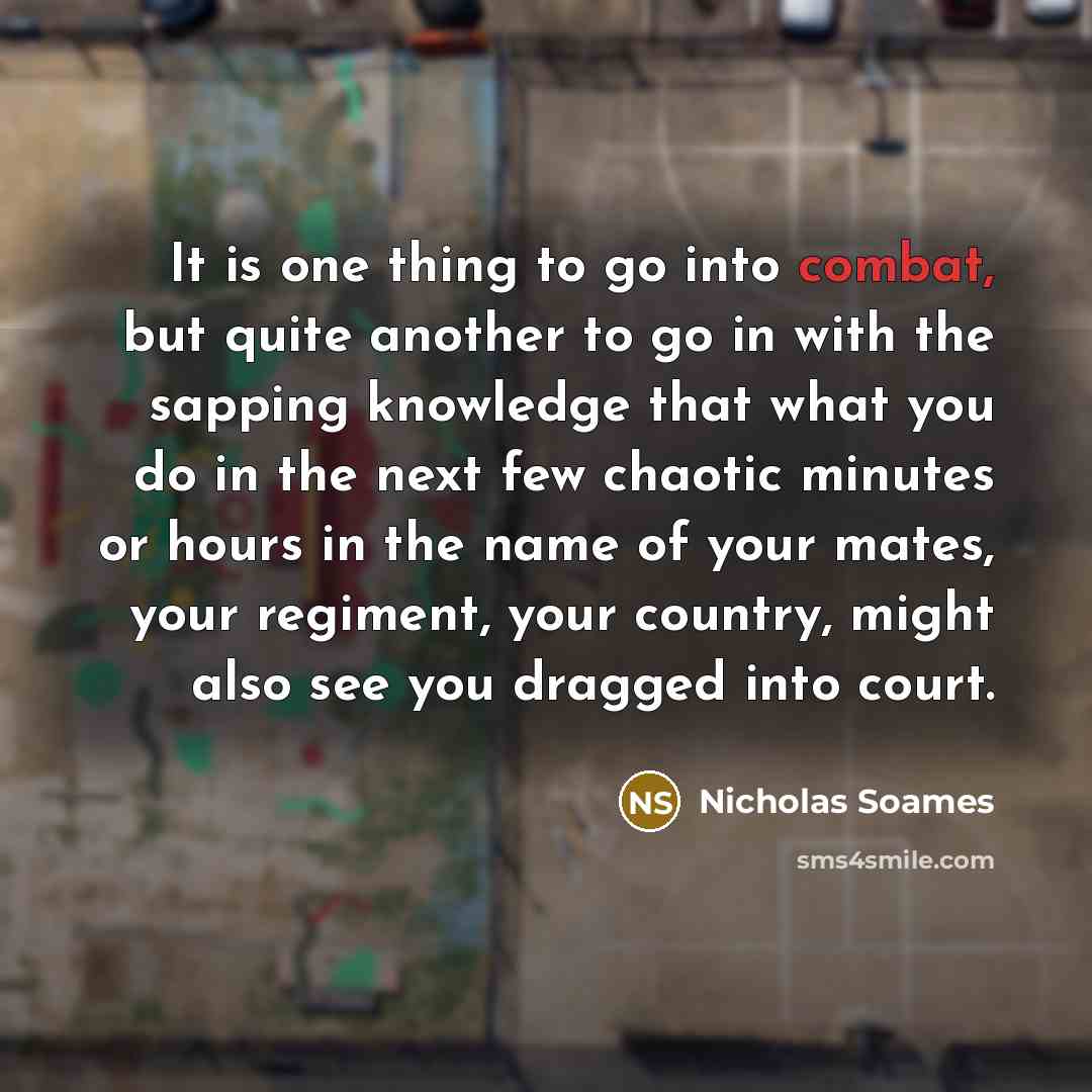 “It is one thing to go into combat, but quite…” quote by Nicholas Soames