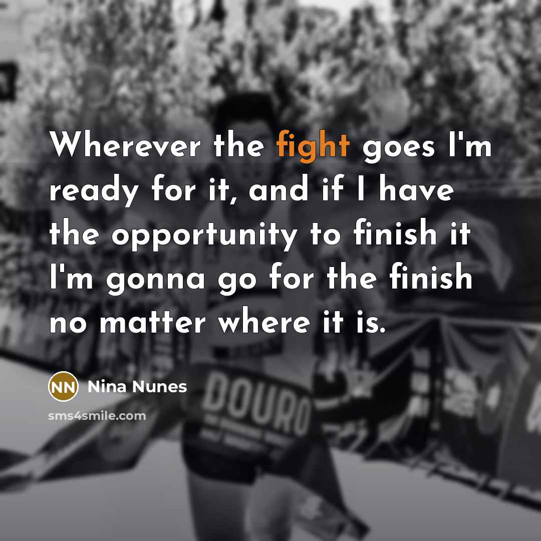 “Wherever the fight goes I'm ready for it, and if…” quote by Nina Nunes