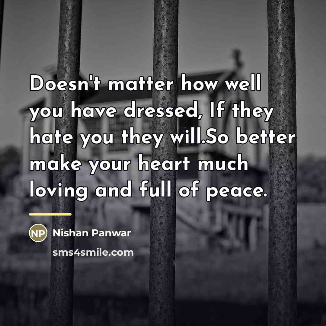 “Doesn't matter how well you have dressed, If they hate…” quote by Nishan Panwar