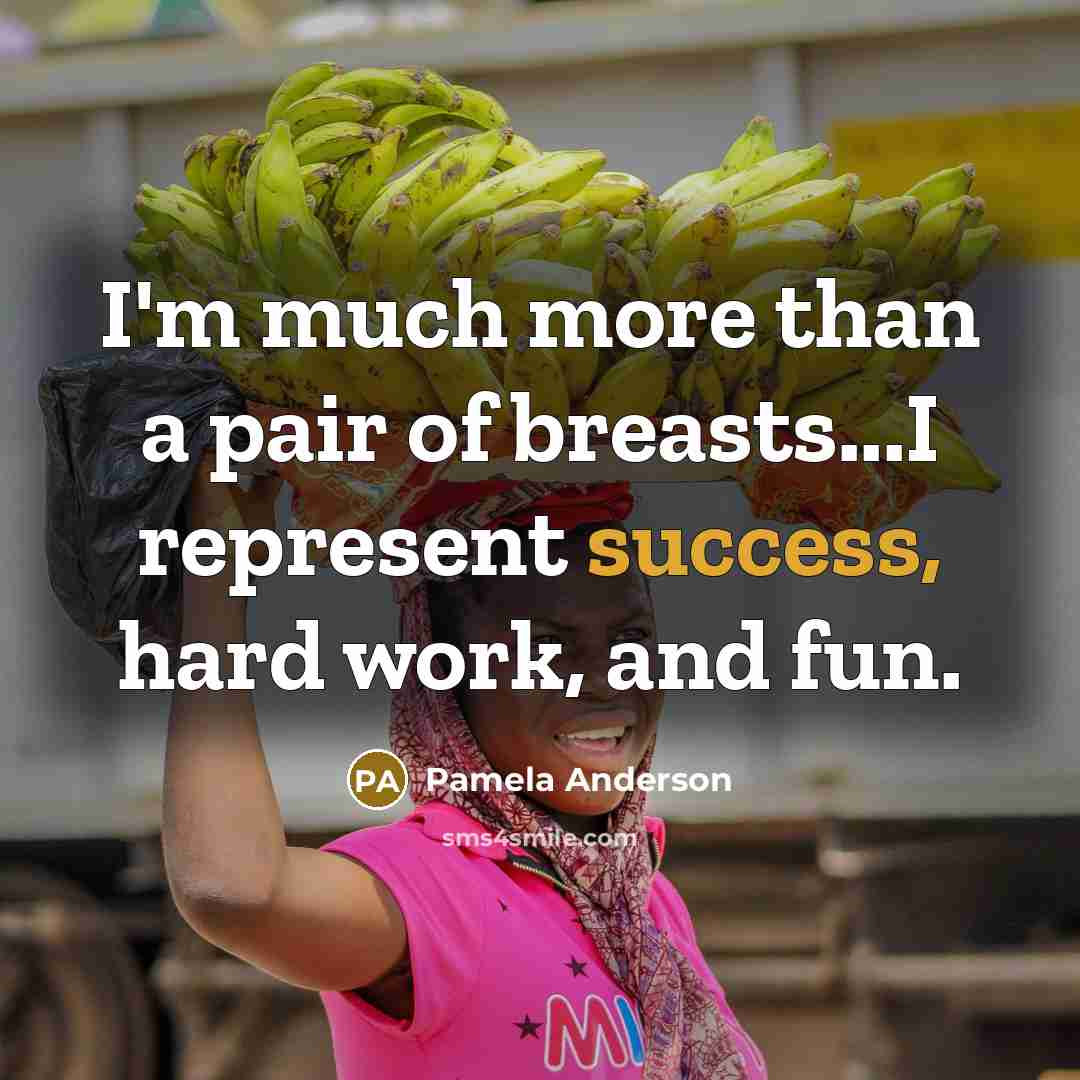 “I'm much more than a pair of breasts...I represent success,…” quote by Pamela Anderson