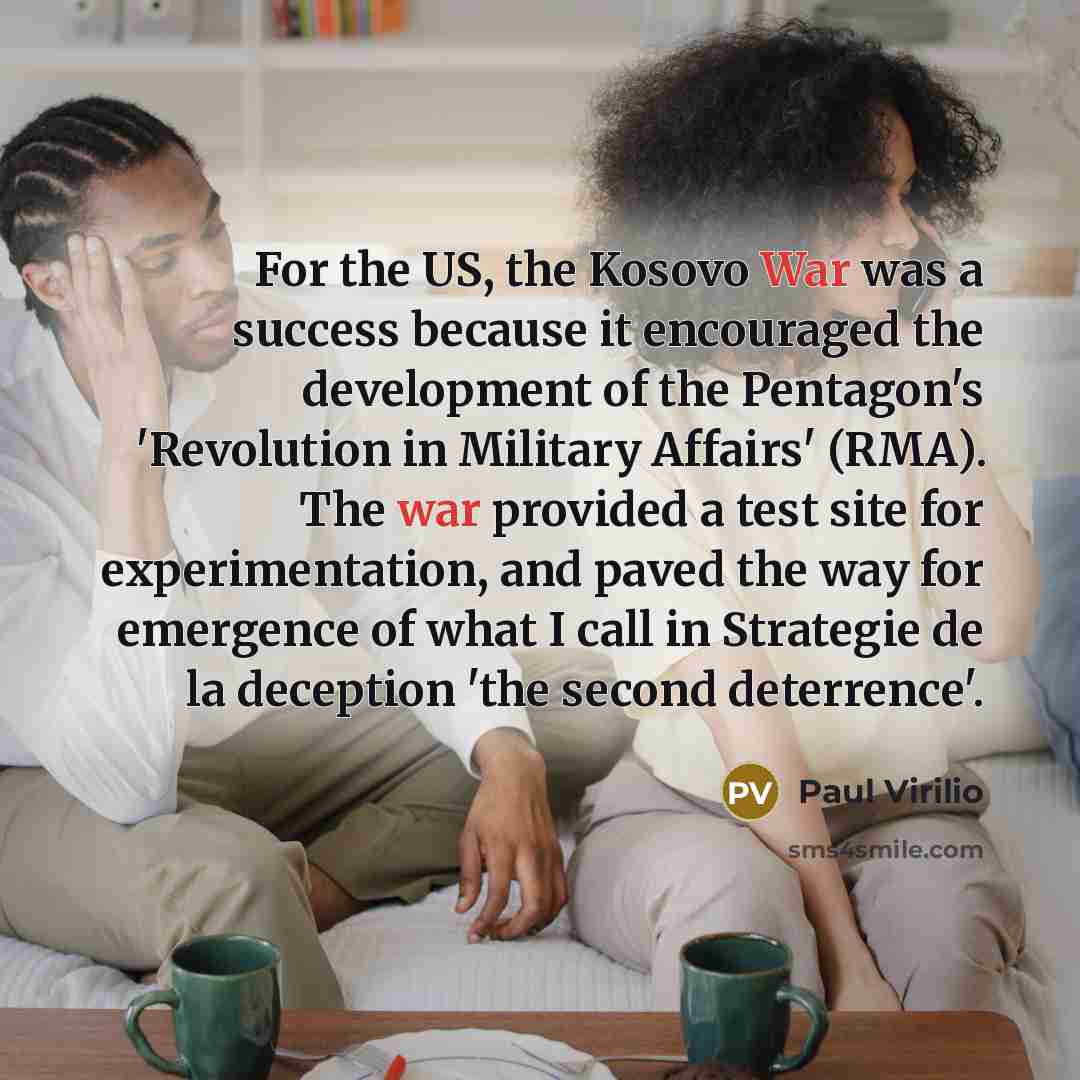 “For the US, the Kosovo War was a success because…” quote by Paul Virilio