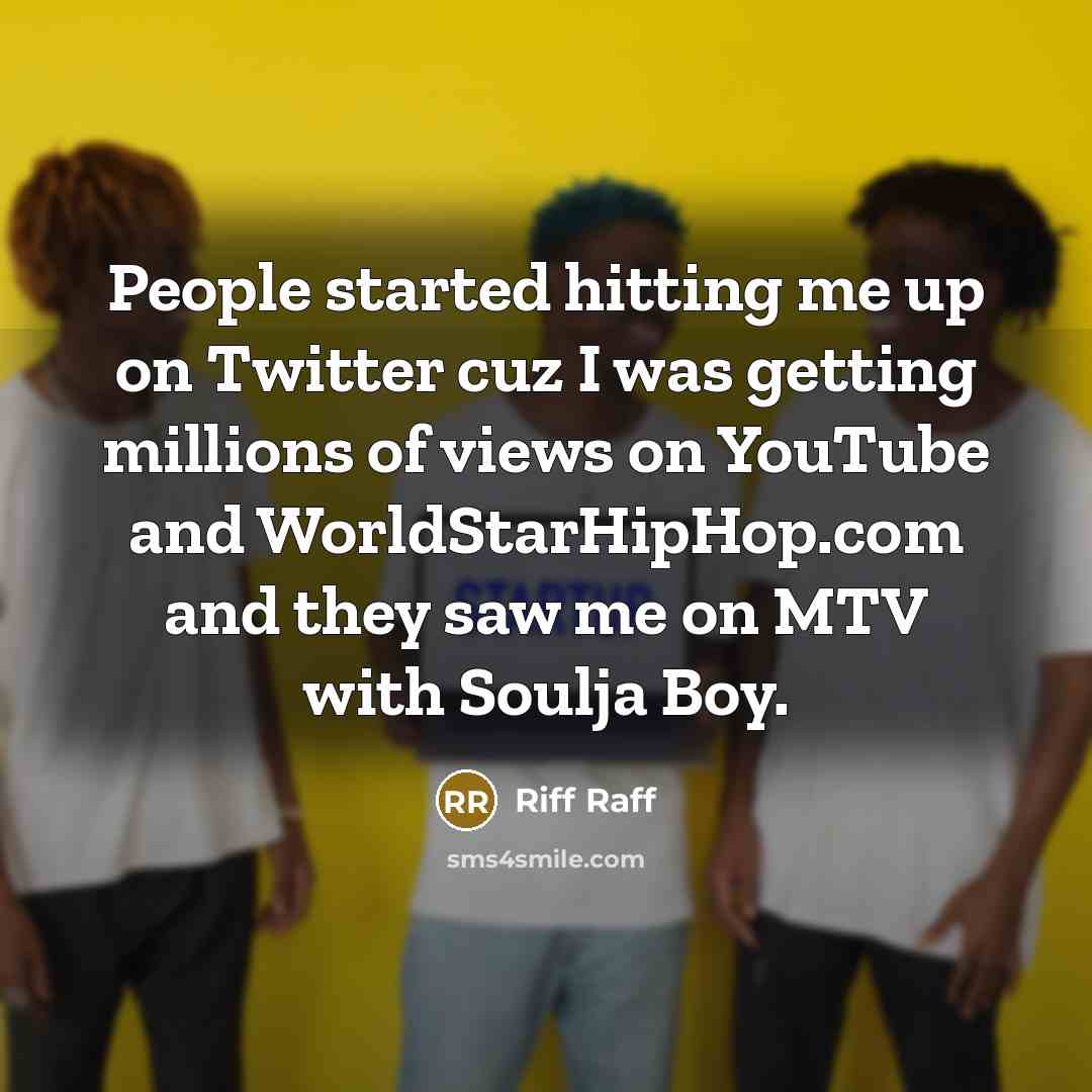 “People started hitting me up on Twitter cuz I was…” quote by Riff Raff
