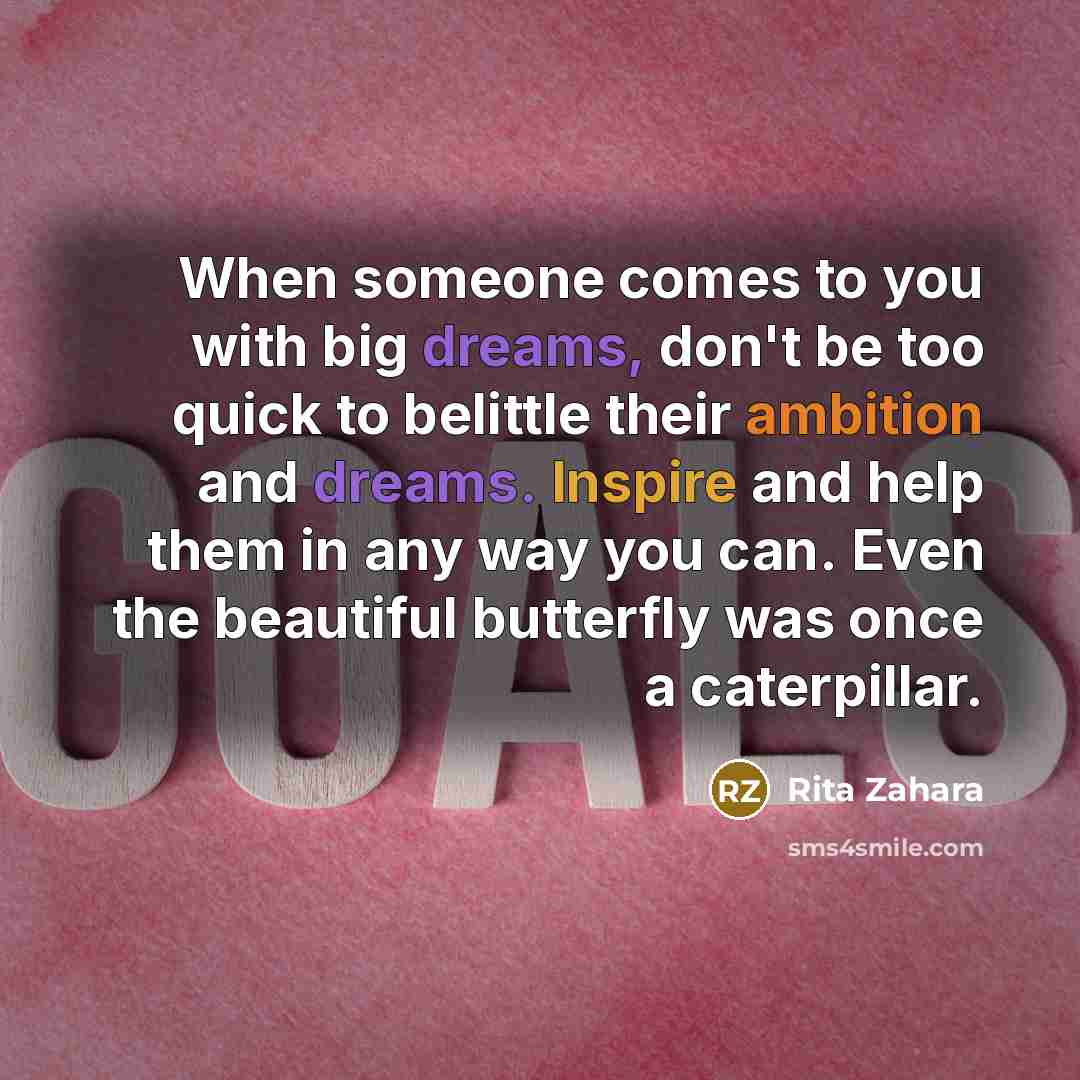 “When someone comes to you with big dreams, don't be…” quote by Rita Zahara