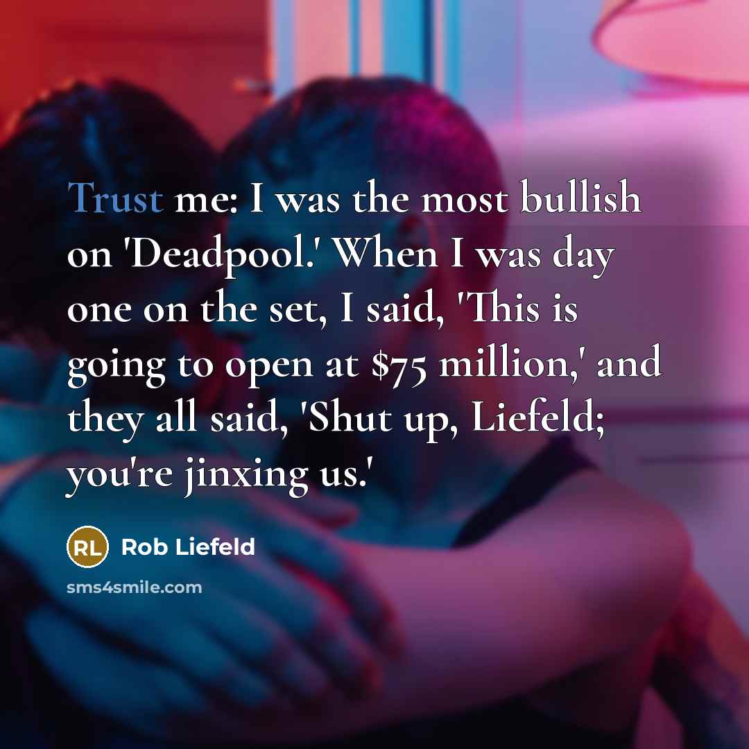 “Trust me: I was the most bullish on 'Deadpool.' When…” quote by Rob Liefeld