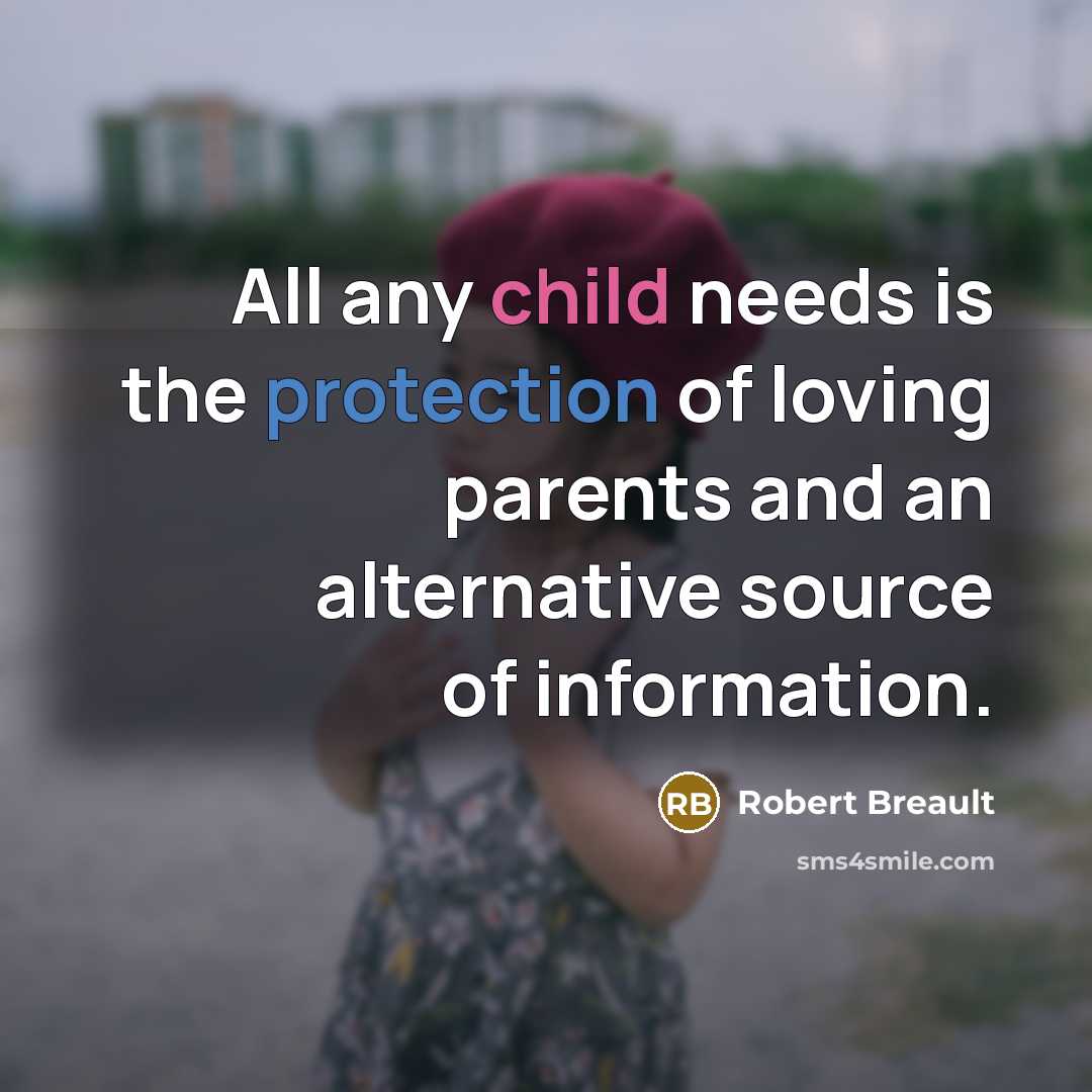 “All any child needs is the protection of loving parents…” quote by Robert Breault