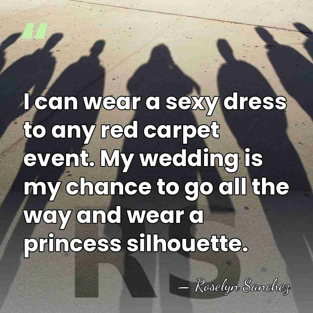 I can wear a sexy dress to any red carpet event. My&hellip; - Roselyn Sanchez