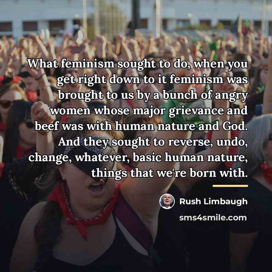 “What feminism sought to do, when you get right down…” quote by Rush Limbaugh