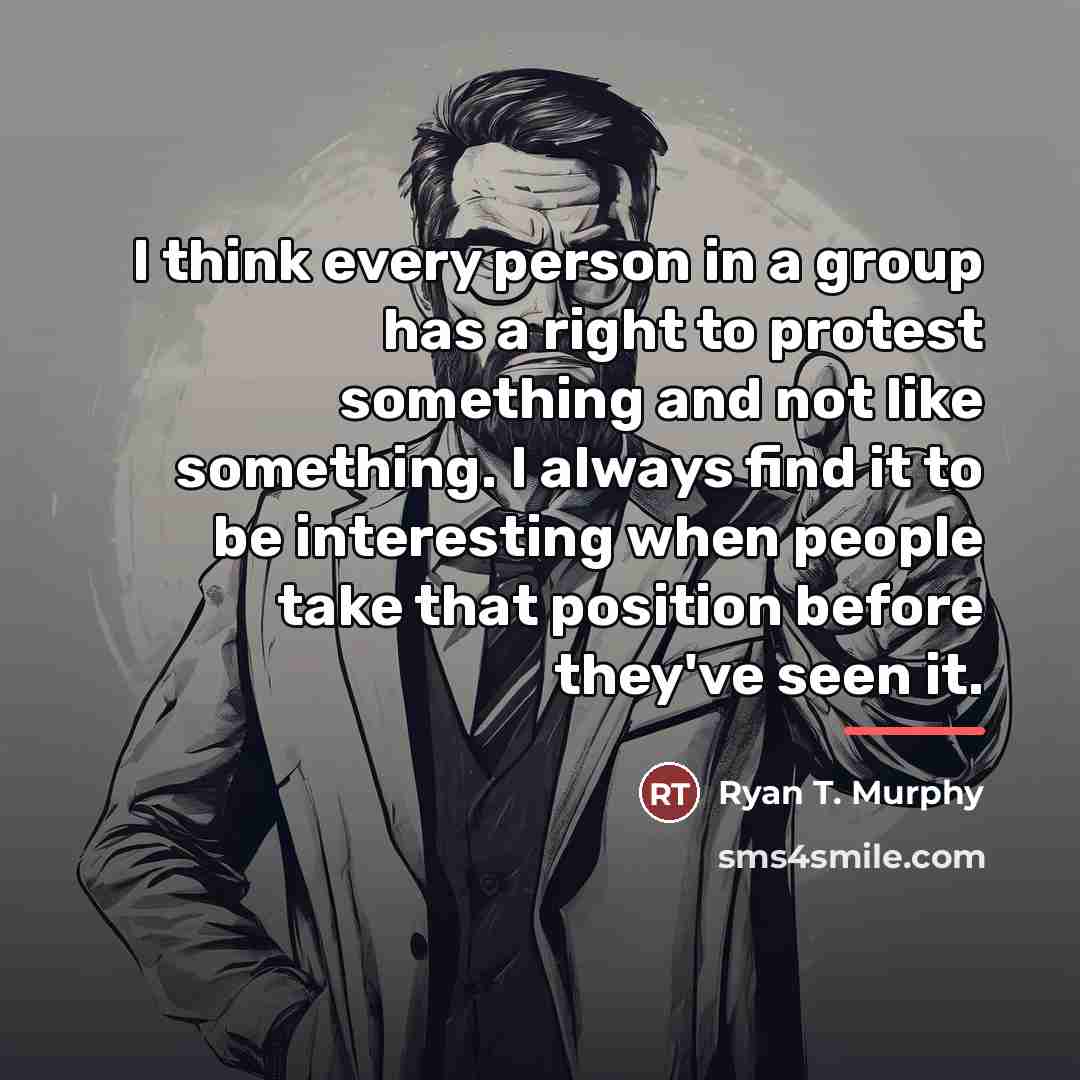 “I think every person in a group has a right…” quote by Ryan T. Murphy