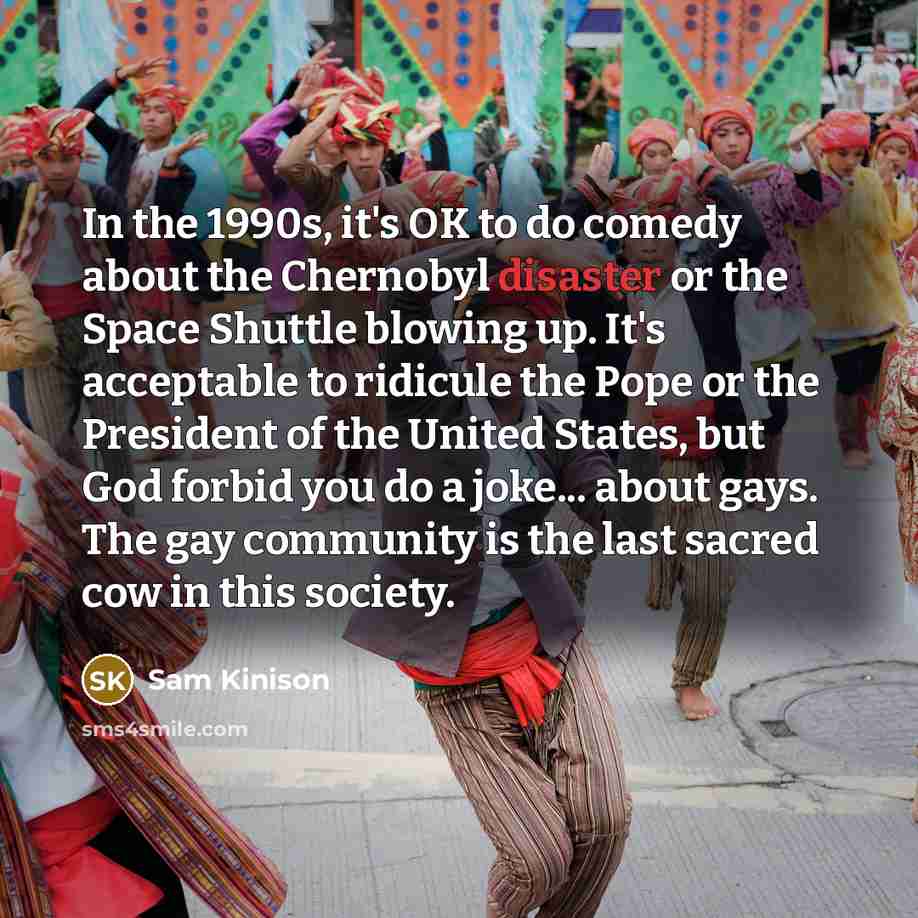 “In the 1990s, it's OK to do comedy about the…” quote by Sam Kinison