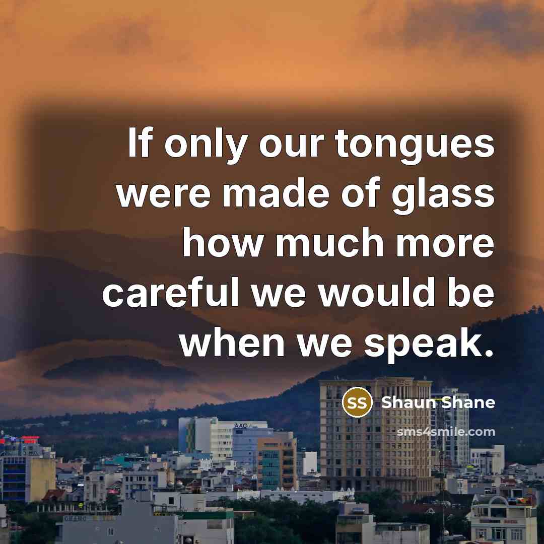 “If only our tongues were made of glass how much…” quote by Shaun Shane