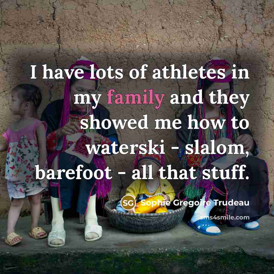 “I have lots of athletes in my family and they…” quote by Sophie Gregoire Trudeau