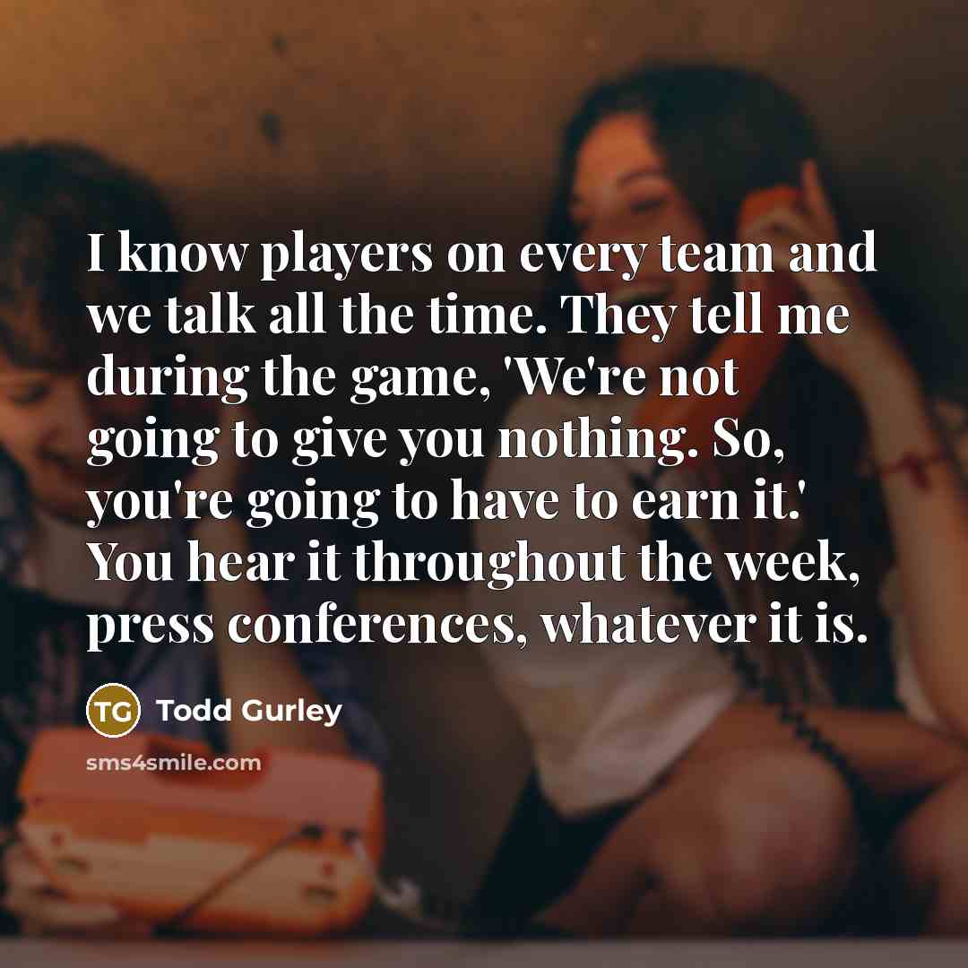 “I know players on every team and we talk all…” quote by Todd Gurley