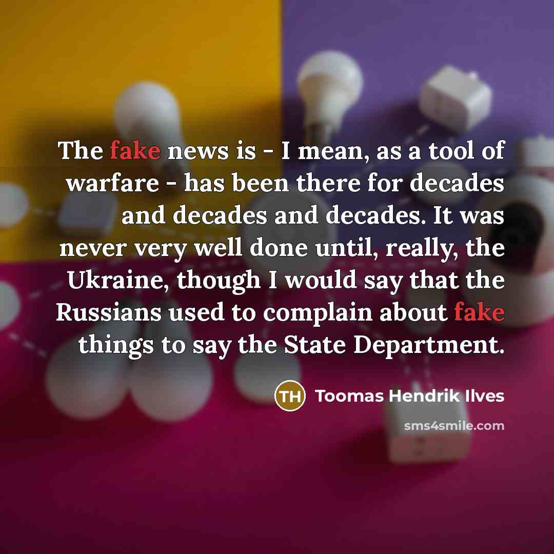 “The fake news is - I mean, as a tool…” quote by Toomas Hendrik Ilves