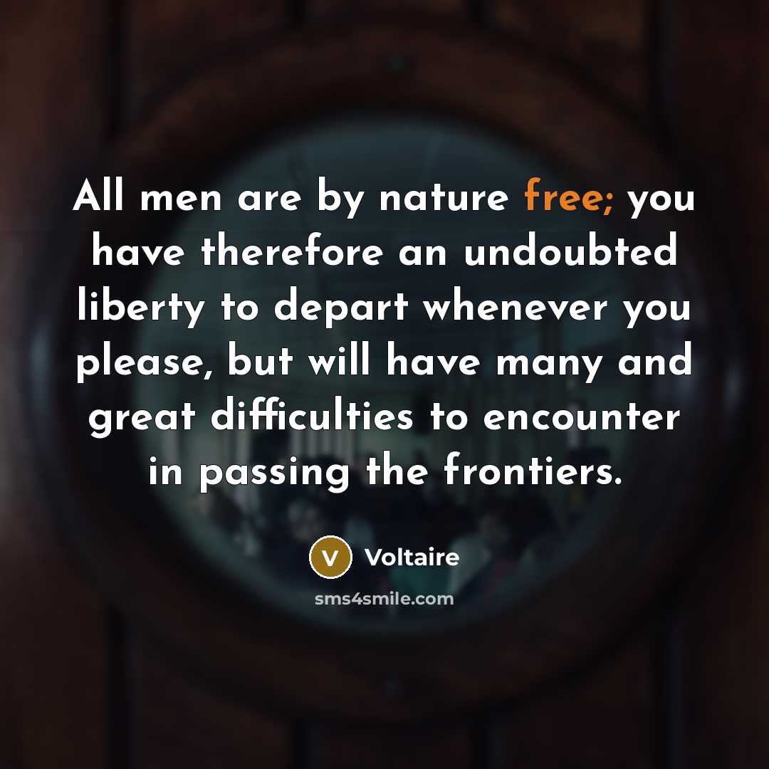 “All men are by nature free; you have therefore an…” quote by Voltaire
