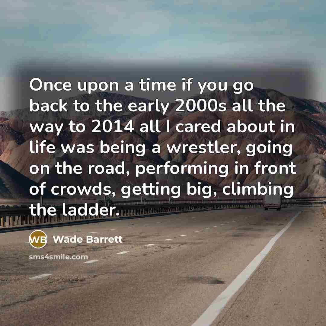 “Once upon a time if you go back to the…” quote by Wade Barrett