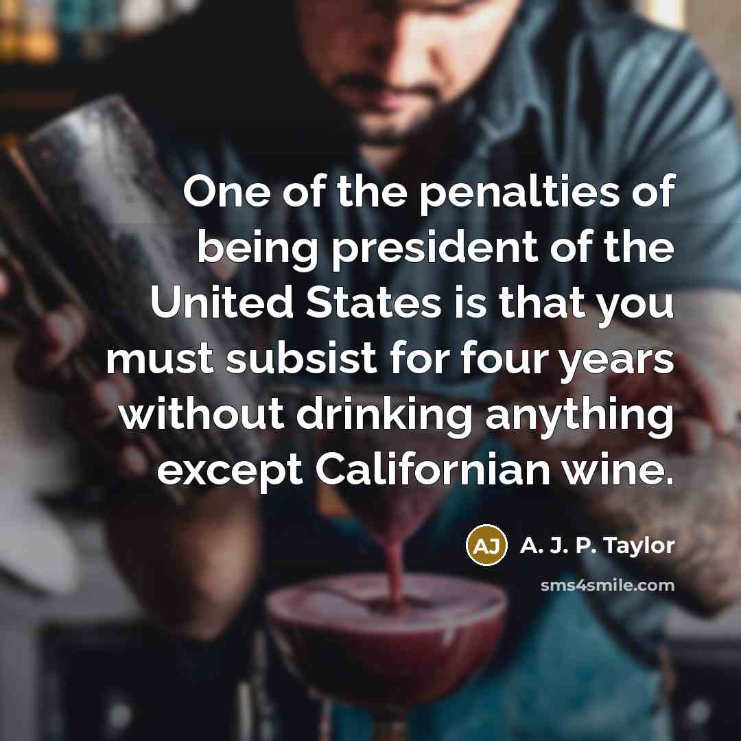 “One of the penalties of being president of the United…” quote by A. J. P. Taylor