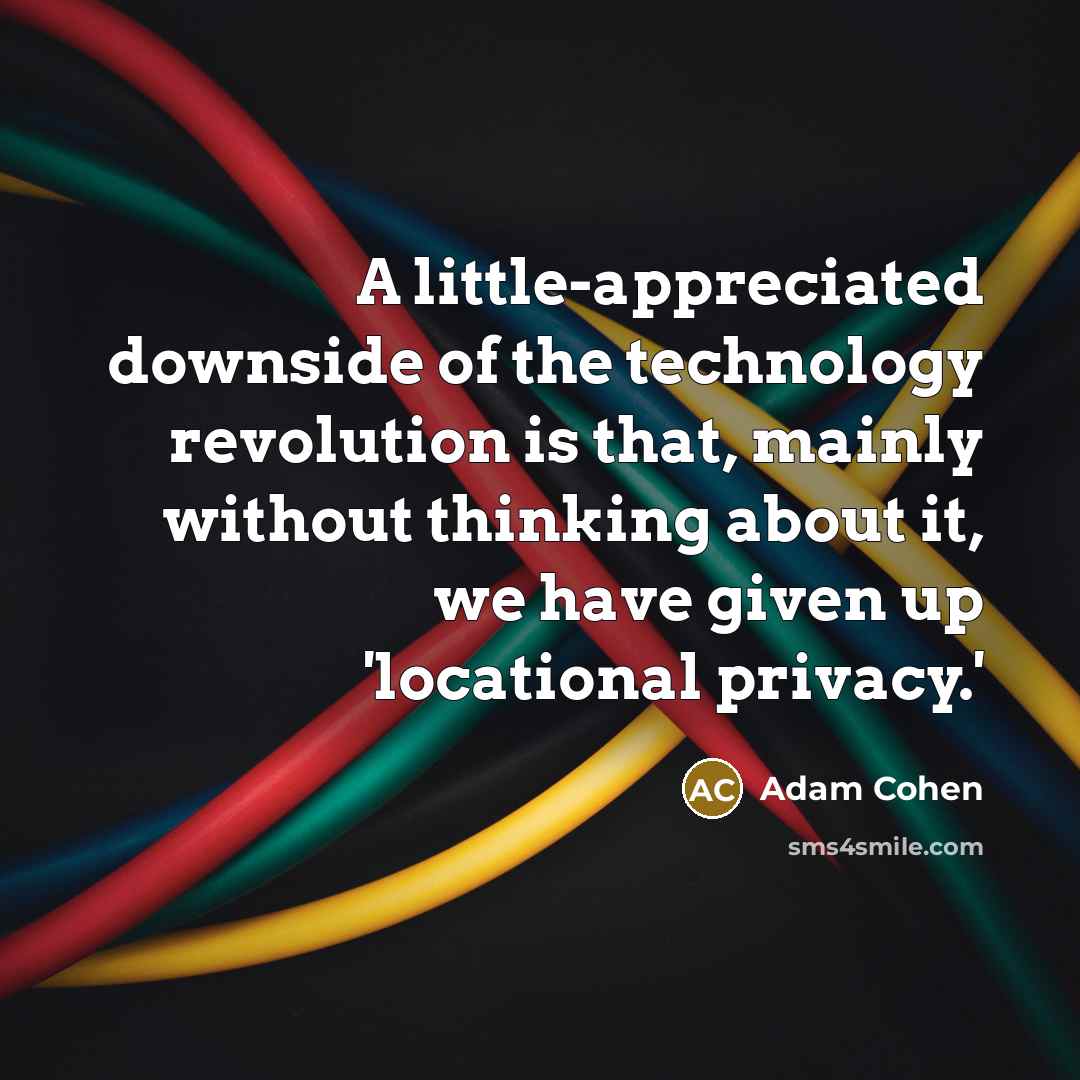 “A little-appreciated downside of the technology revolution is that, mainly…” quote by Adam Cohen