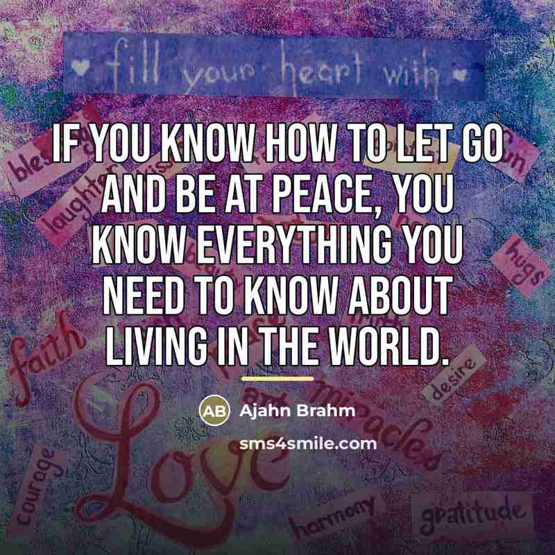 “If you know how to let go and be at…” quote by Ajahn Brahm