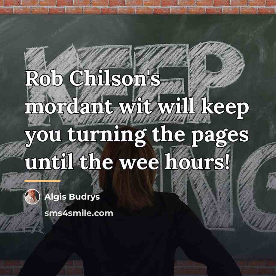 “Rob Chilson's mordant wit will keep you turning the pages…” quote by Algis Budrys