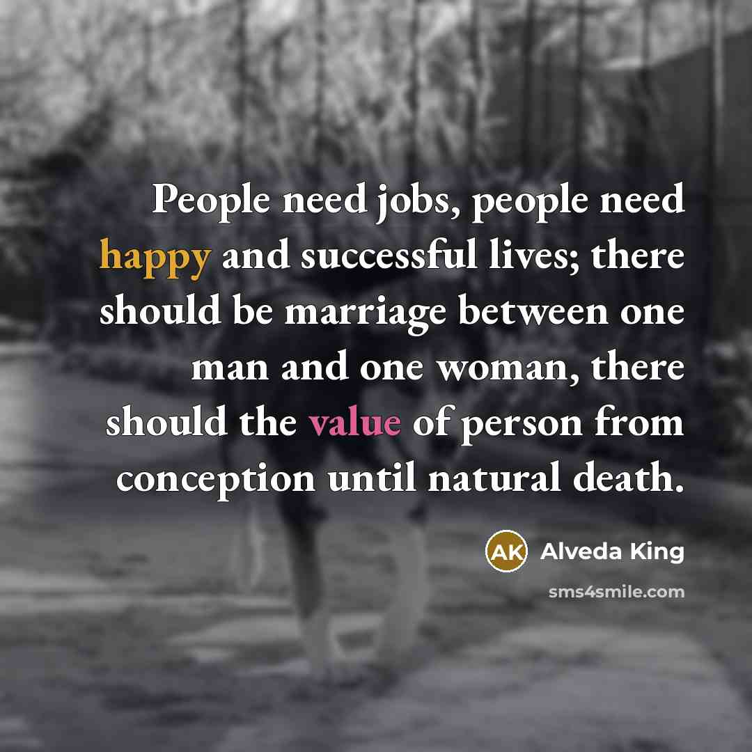 “People need jobs, people need happy and successful lives; there…” quote by Alveda King