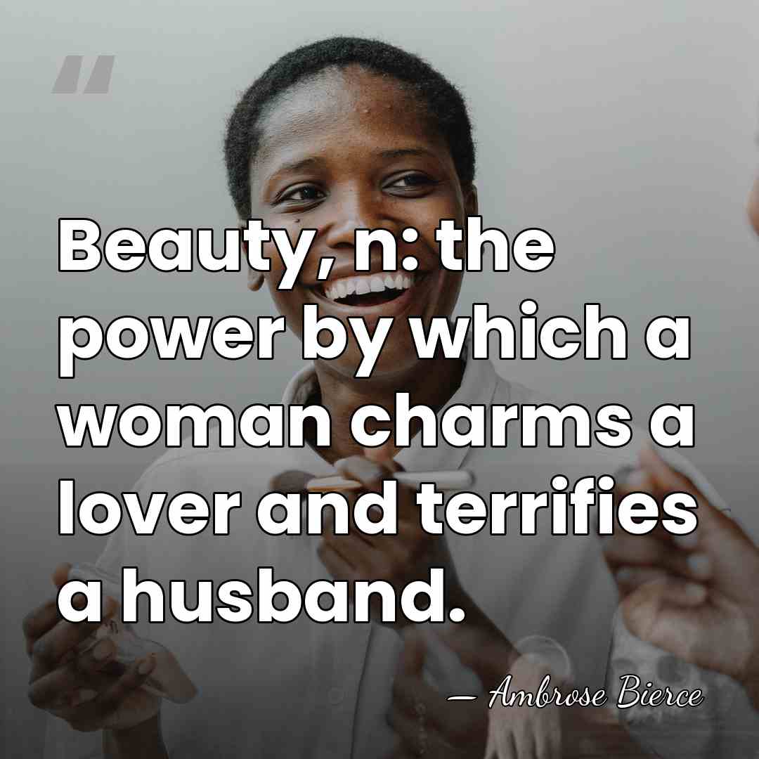 Beauty, n: the power by which a woman charms a lover and&hellip; - Ambrose Bierce
