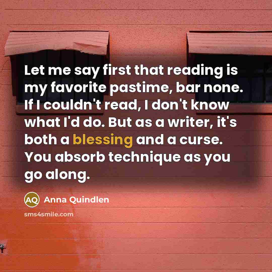 “Let me say first that reading is my favorite pastime,…” quote by Anna Quindlen