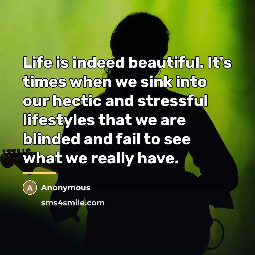 “Life is indeed beautiful. It's times when we sink into…” quote by Anonymous