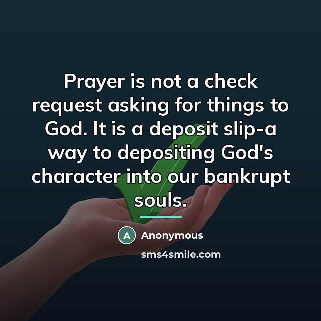 “Prayer is not a check request asking for things to…” quote by Anonymous