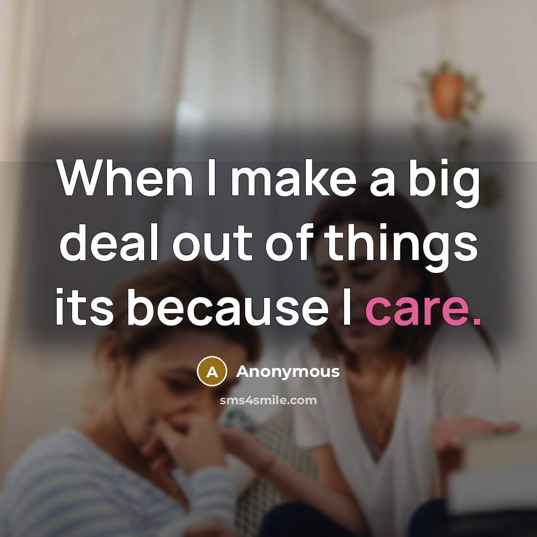 “When I make a big deal out of things its…” quote by Anonymous