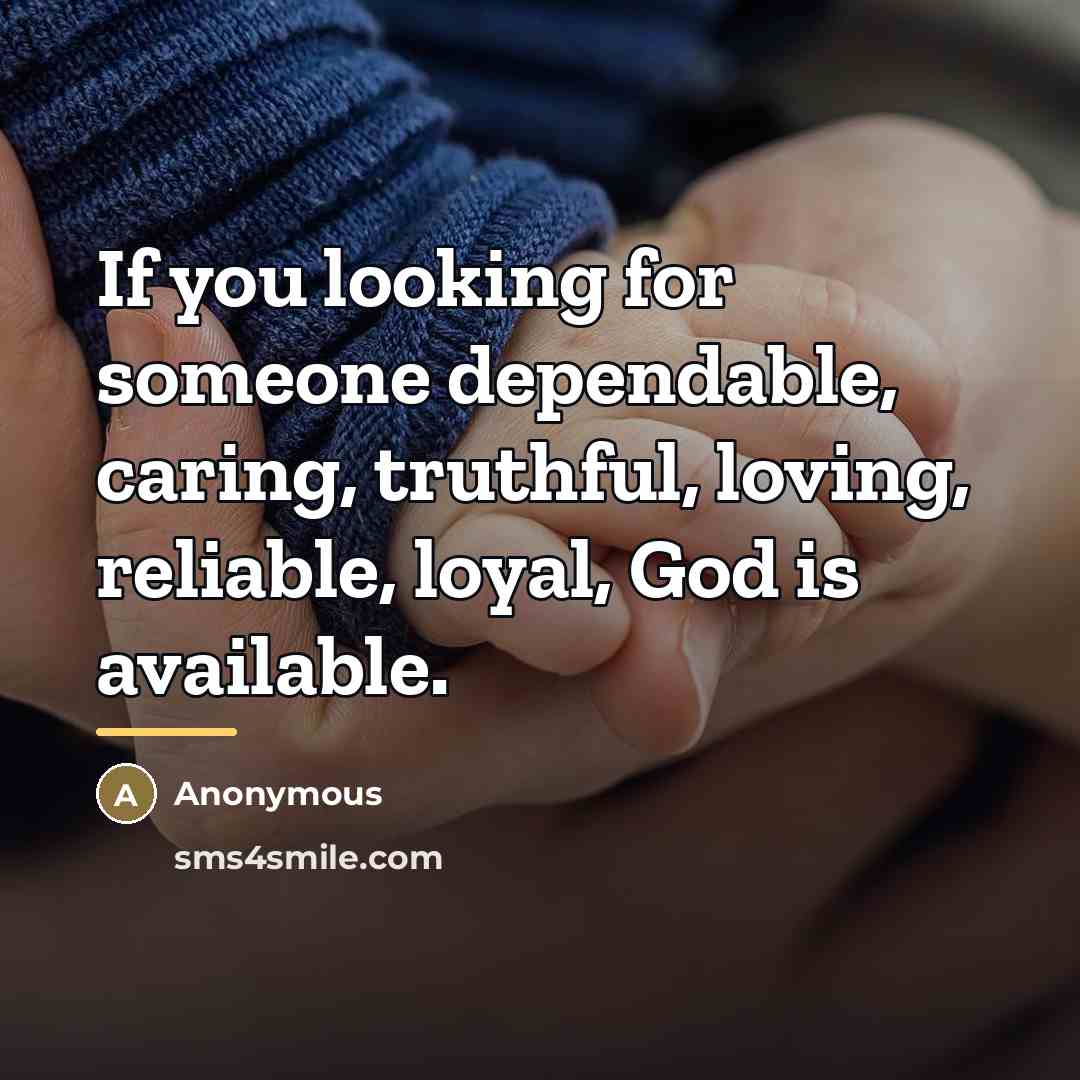 “If you looking for someone dependable, caring, truthful, loving, reliable,…” quote by Anonymous