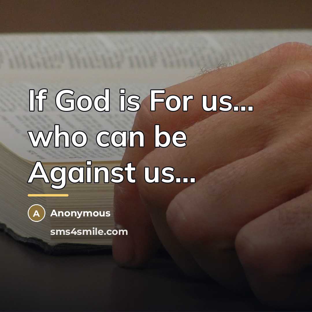 “If God is For us... who can be Against us...…” quote by Anonymous